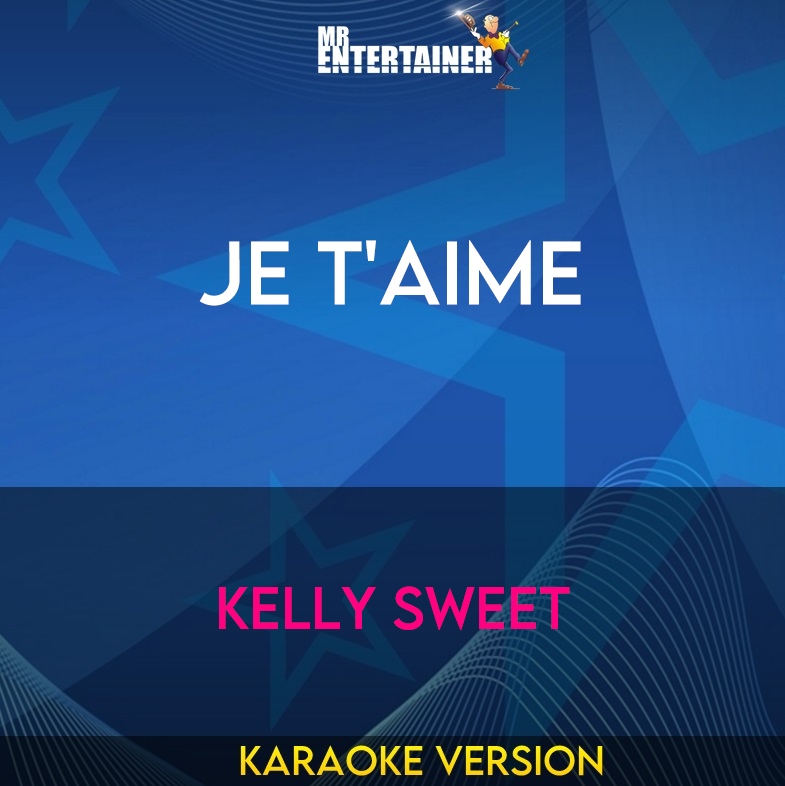 Je T'aime - Kelly Sweet (Karaoke Version) from Mr Entertainer Karaoke