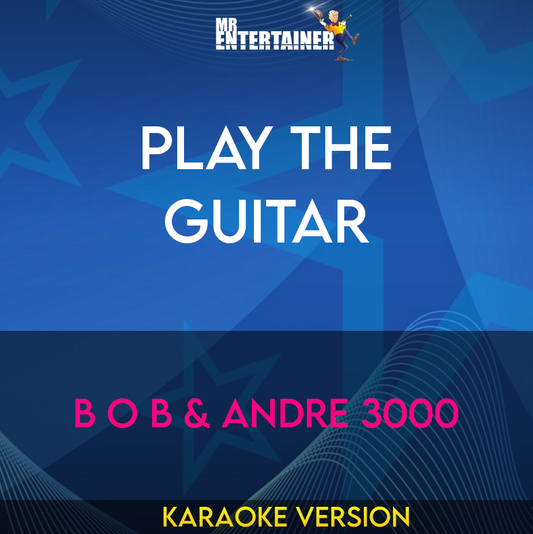 Play The Guitar - B O B & Andre 3000 (Karaoke Version) from Mr Entertainer Karaoke