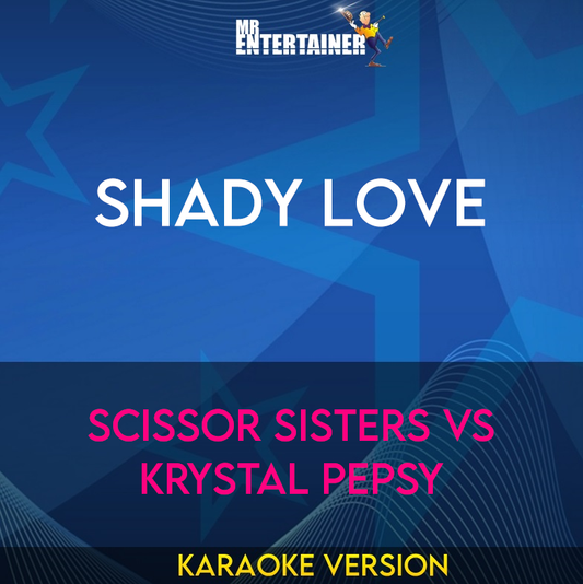 Shady Love - Scissor Sisters Vs Krystal Pepsy (Karaoke Version) from Mr Entertainer Karaoke