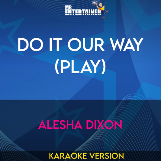 Do It Our Way (play) - Alesha Dixon (Karaoke Version) from Mr Entertainer Karaoke