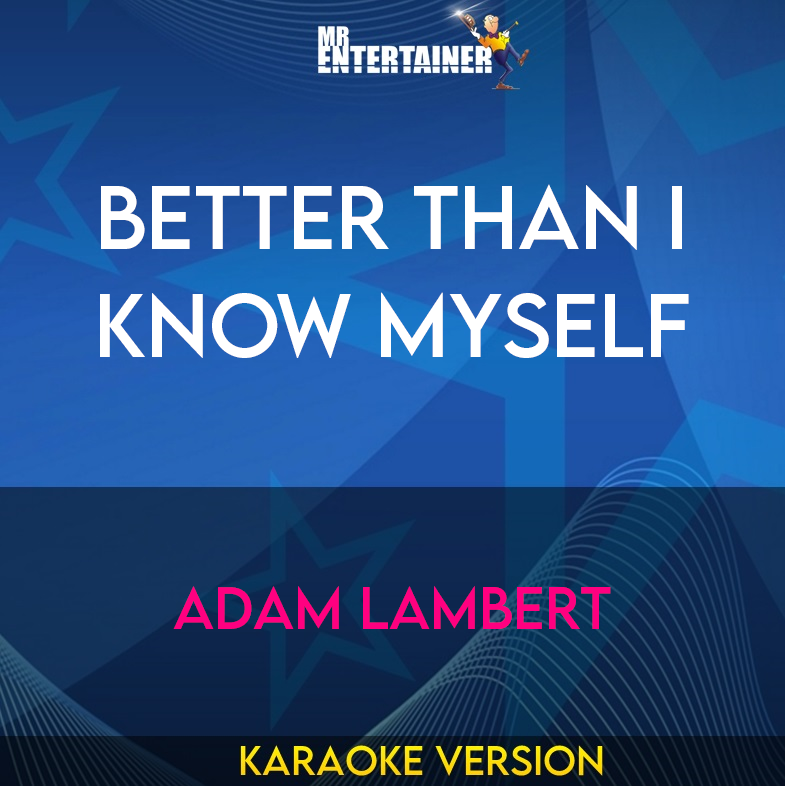 Better Than I Know Myself - Adam Lambert (Karaoke Version) from Mr Entertainer Karaoke