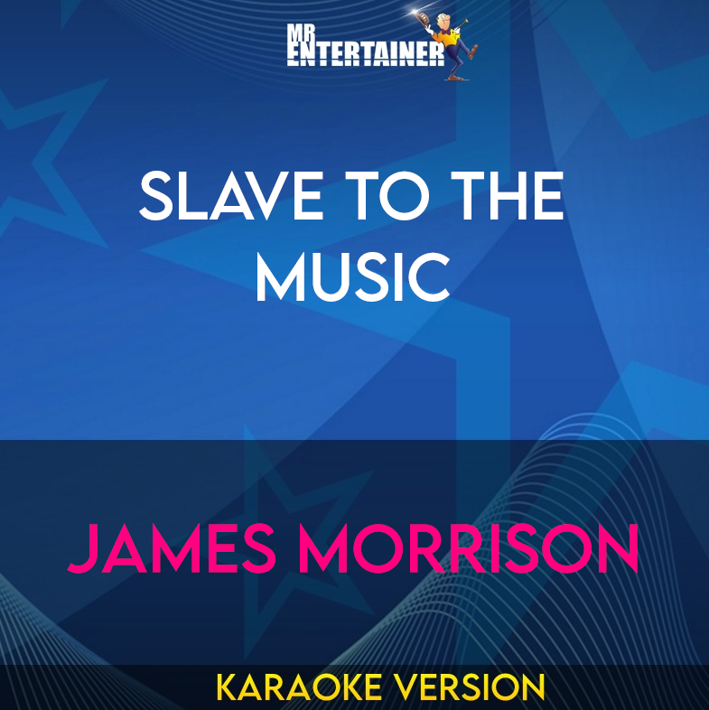 Slave To The Music - James Morrison (Karaoke Version) from Mr Entertainer Karaoke