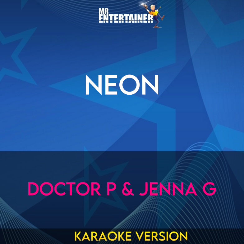 Neon - Doctor P & Jenna G (Karaoke Version) from Mr Entertainer Karaoke