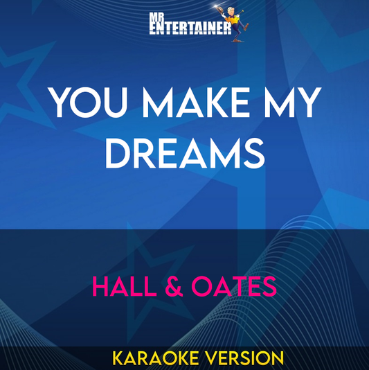You Make My Dreams - Hall & Oates (Karaoke Version) from Mr Entertainer Karaoke