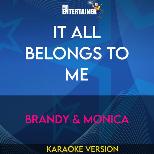 It All Belongs To Me - Brandy & Monica (Karaoke Version) from Mr Entertainer Karaoke