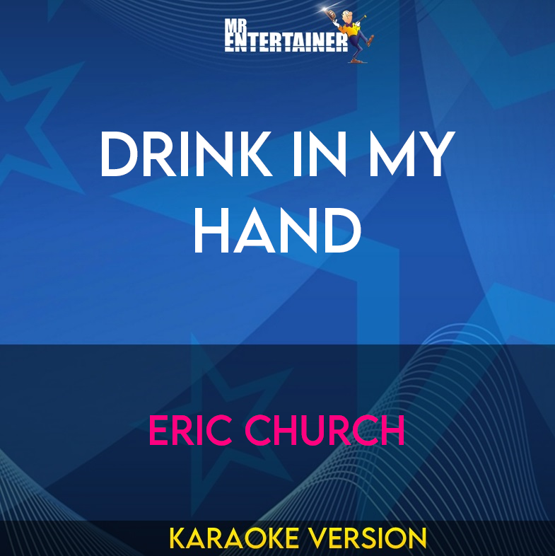 Drink In My Hand - Eric Church (Karaoke Version) from Mr Entertainer Karaoke