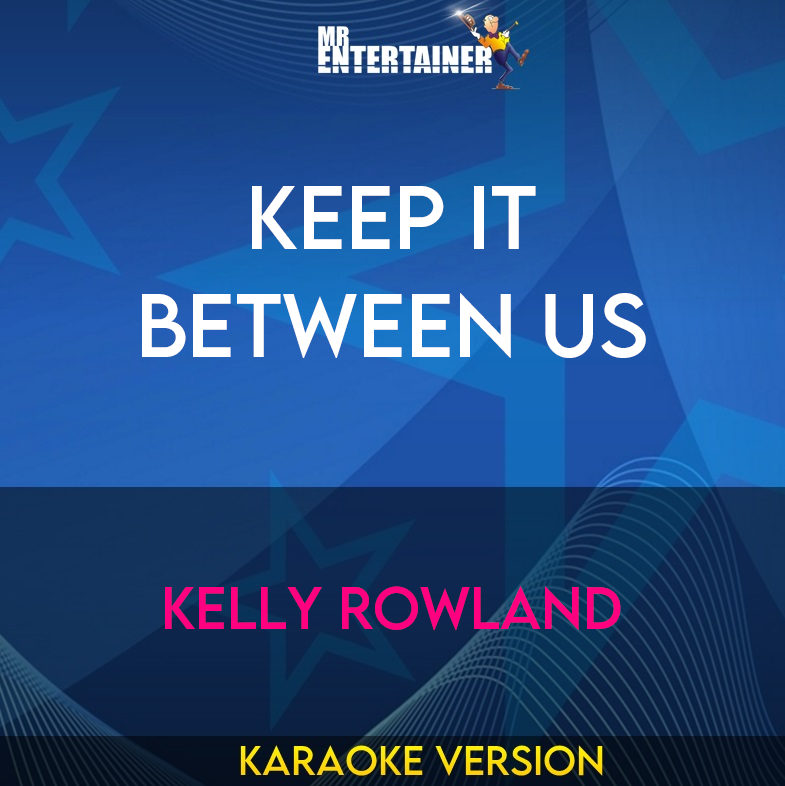 Keep It Between Us - Kelly Rowland (Karaoke Version) from Mr Entertainer Karaoke