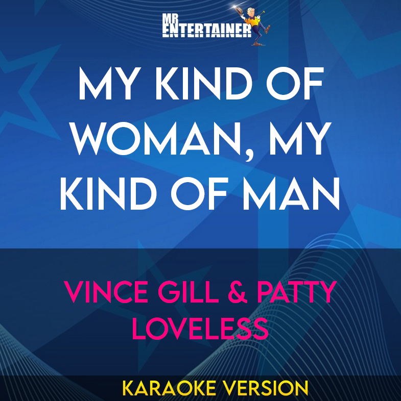 My Kind Of Woman, My Kind Of Man - Vince Gill & Patty Loveless (Karaoke Version) from Mr Entertainer Karaoke