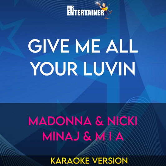 Give Me All Your Luvin - Madonna & Nicki Minaj & M I A (Karaoke Version) from Mr Entertainer Karaoke