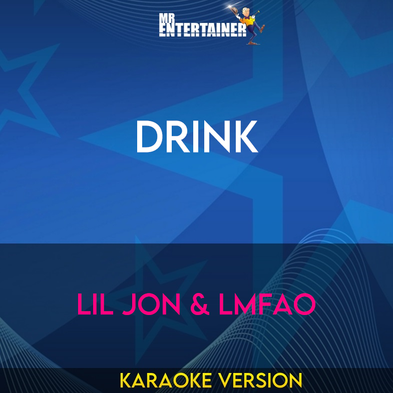 Drink - Lil Jon & Lmfao (Karaoke Version) from Mr Entertainer Karaoke