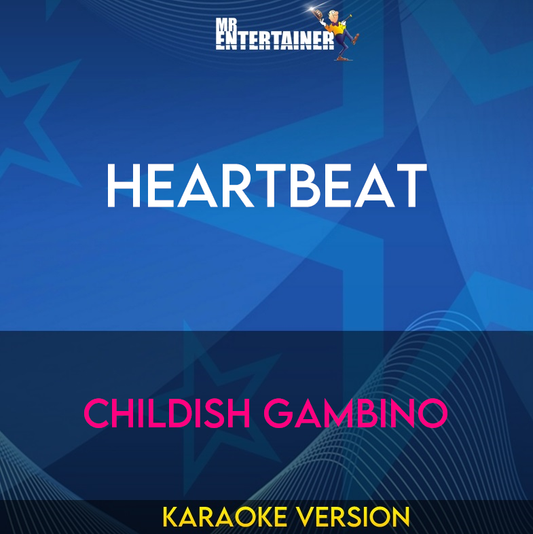 Heartbeat - Childish Gambino (Karaoke Version) from Mr Entertainer Karaoke