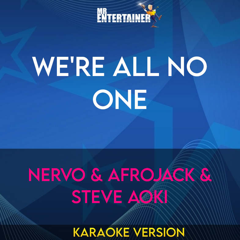 We're All No One - Nervo & Afrojack & Steve Aoki (Karaoke Version) from Mr Entertainer Karaoke