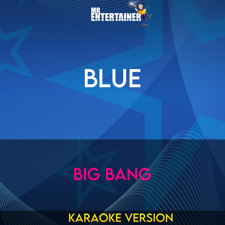 Blue - Big Bang (Karaoke Version) from Mr Entertainer Karaoke