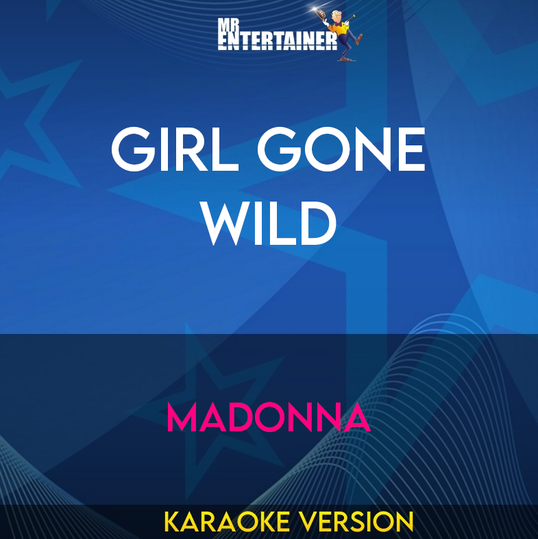 Girl Gone Wild - Madonna (Karaoke Version) from Mr Entertainer Karaoke