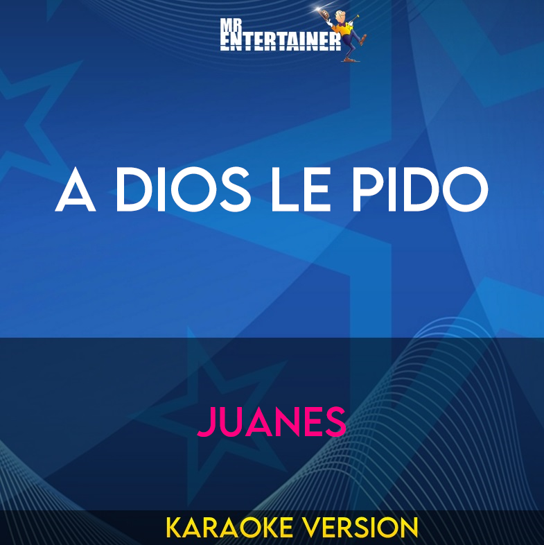 A Dios Le Pido - Juanes (Karaoke Version) from Mr Entertainer Karaoke