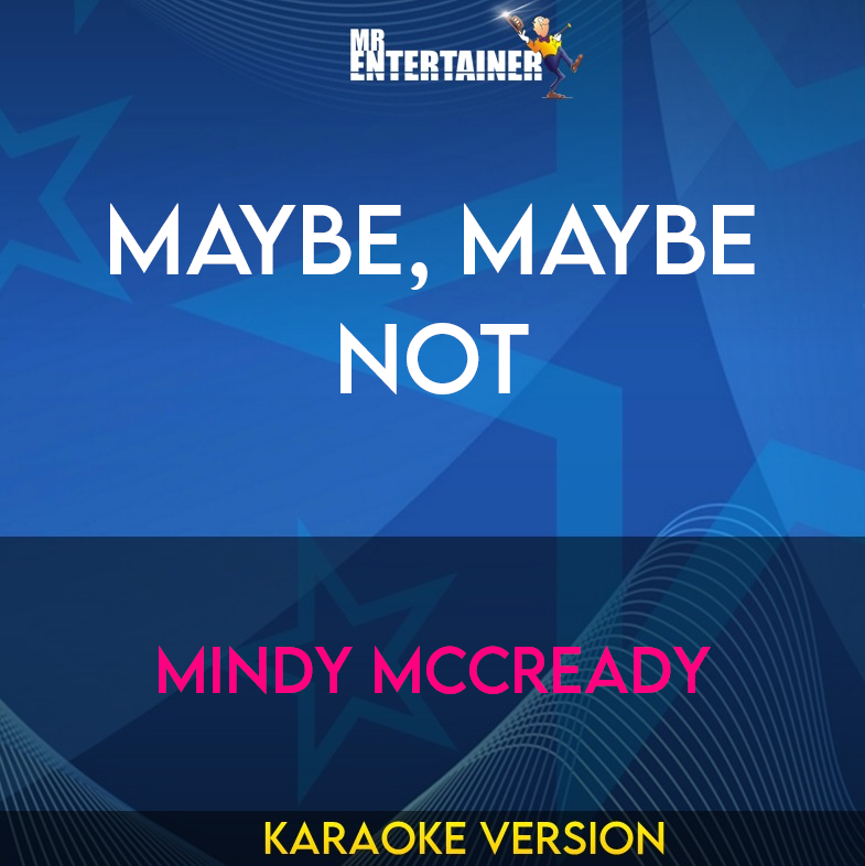 Maybe, Maybe Not - Mindy Mccready (Karaoke Version) from Mr Entertainer Karaoke