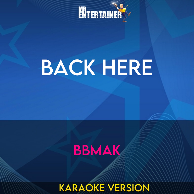 Back Here - Bbmak (Karaoke Version) from Mr Entertainer Karaoke