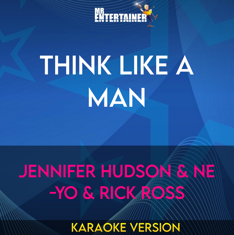 Think Like A Man - Jennifer Hudson & Ne-yo & Rick Ross (Karaoke Version) from Mr Entertainer Karaoke