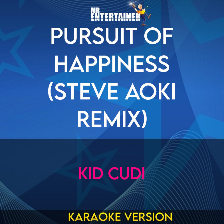 Pursuit Of Happiness (steve Aoki Remix) - Kid Cudi (Karaoke Version) from Mr Entertainer Karaoke