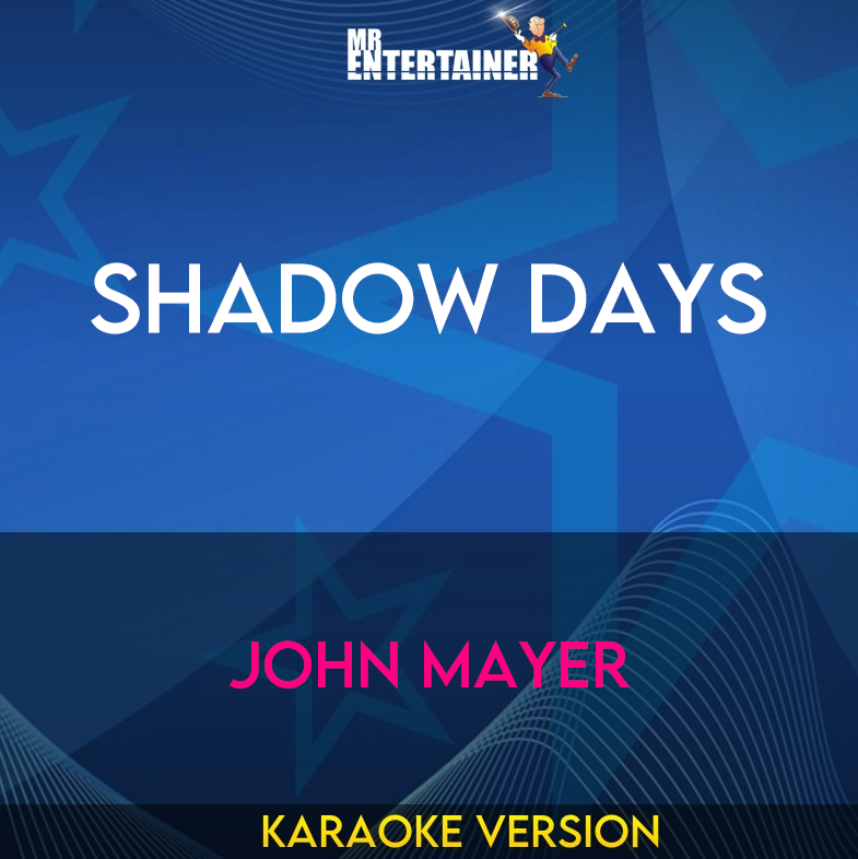 Shadow Days - John Mayer (Karaoke Version) from Mr Entertainer Karaoke