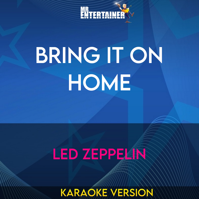 Bring It On Home - Led Zeppelin (Karaoke Version) from Mr Entertainer Karaoke