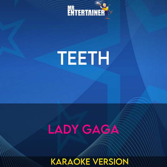 Teeth - Lady Gaga (Karaoke Version) from Mr Entertainer Karaoke