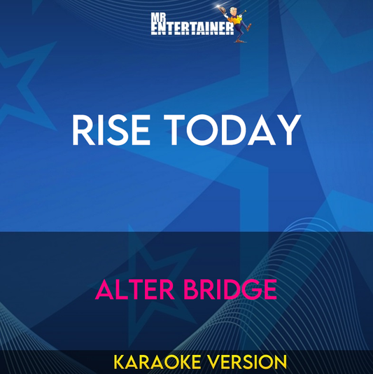 Rise Today - Alter Bridge (Karaoke Version) from Mr Entertainer Karaoke