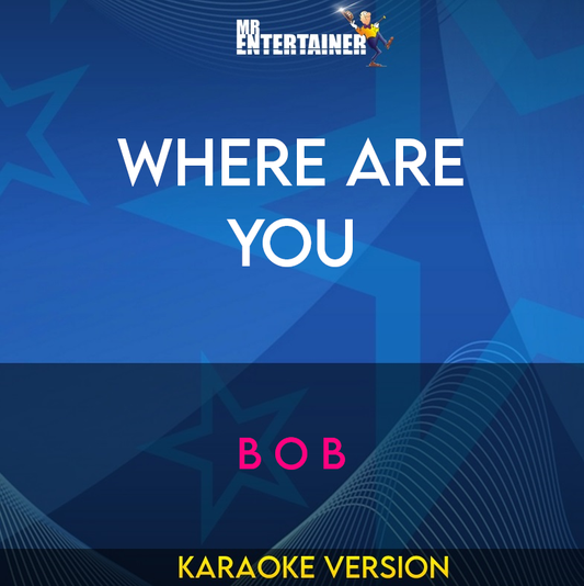 Where Are You  - B O B (Karaoke Version) from Mr Entertainer Karaoke