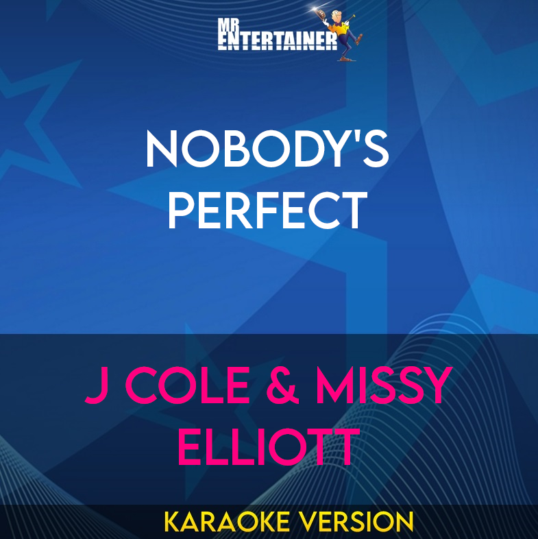 Nobody's Perfect - J Cole & Missy Elliott (Karaoke Version) from Mr Entertainer Karaoke