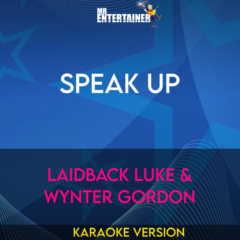 Speak Up - Laidback Luke & Wynter Gordon (Karaoke Version) from Mr Entertainer Karaoke