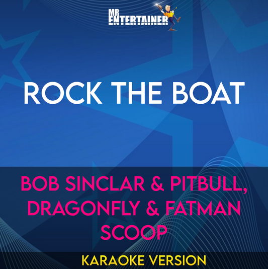 Rock The Boat - Bob Sinclar & Pitbull, Dragonfly & Fatman Scoop (Karaoke Version) from Mr Entertainer Karaoke