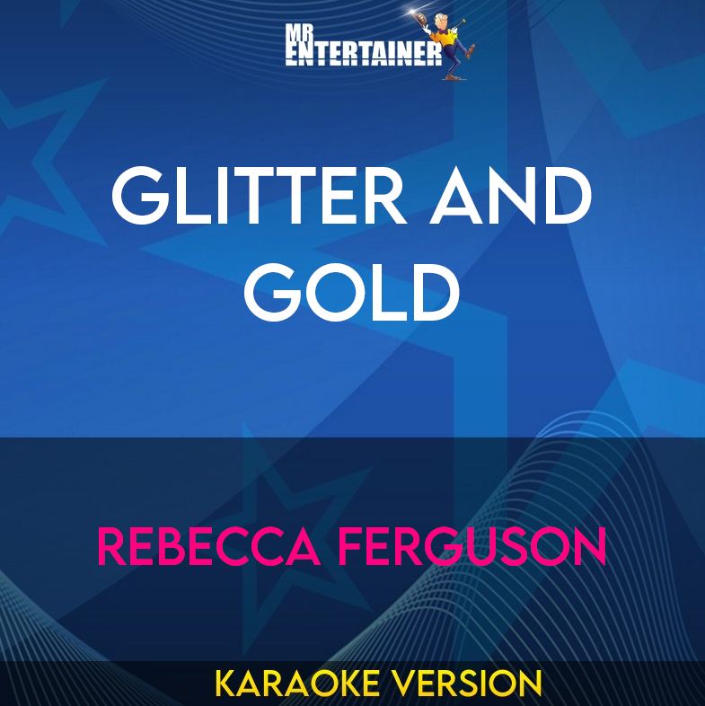 Glitter And Gold - Rebecca Ferguson (Karaoke Version) from Mr Entertainer Karaoke