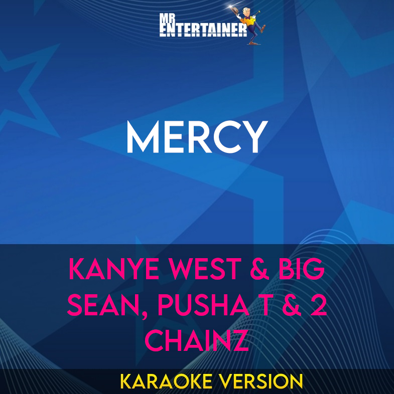 Mercy - Kanye West & Big Sean, Pusha T & 2 Chainz (Karaoke Version) from Mr Entertainer Karaoke