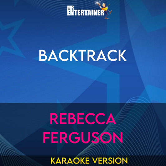 Backtrack - Rebecca Ferguson (Karaoke Version) from Mr Entertainer Karaoke