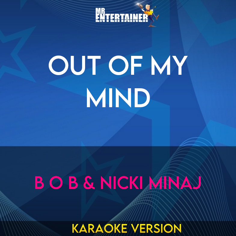 Out Of My Mind - B O B & Nicki Minaj (Karaoke Version) from Mr Entertainer Karaoke