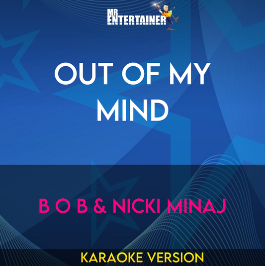 Out Of My Mind - B O B & Nicki Minaj (Karaoke Version) from Mr Entertainer Karaoke