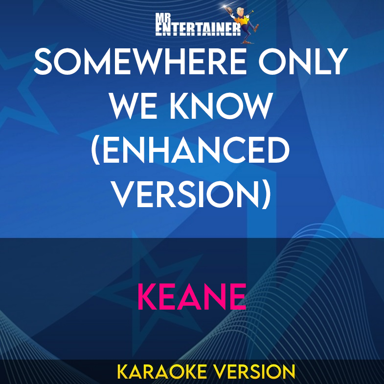 Somewhere Only We Know (enhanced Version) - Keane (Karaoke Version) from Mr Entertainer Karaoke