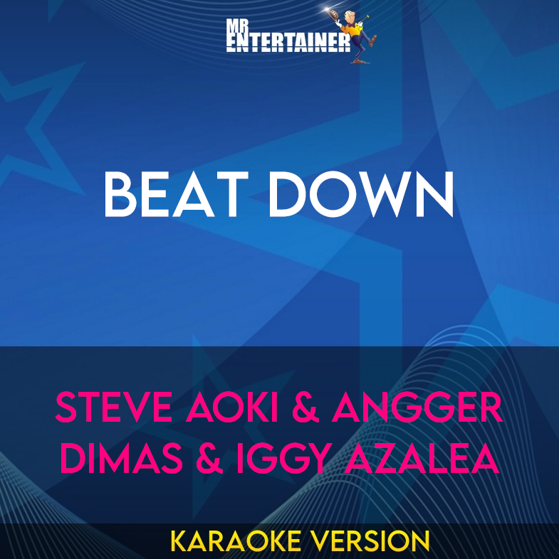 Beat Down - Steve Aoki & Angger Dimas & Iggy Azalea (Karaoke Version) from Mr Entertainer Karaoke