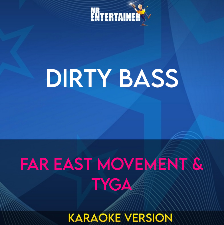 Dirty Bass - Far East Movement & Tyga (Karaoke Version) from Mr Entertainer Karaoke