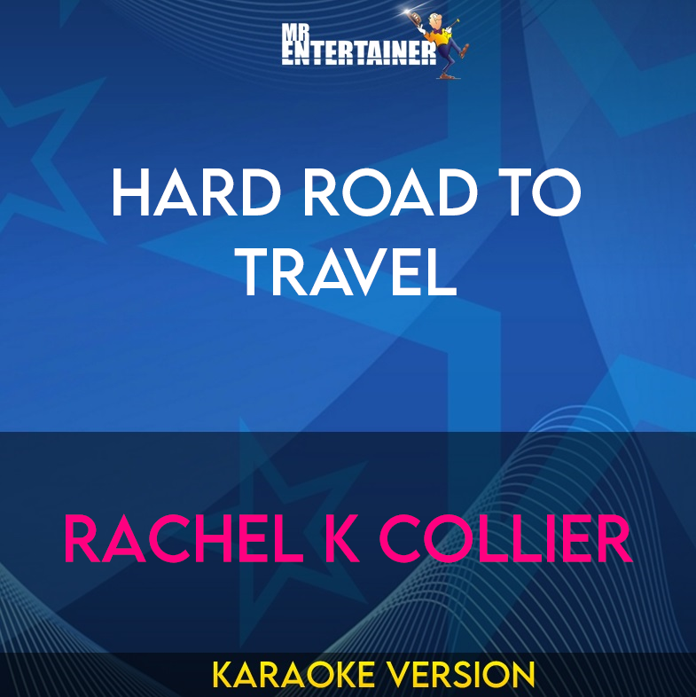 Hard Road To Travel - Rachel K Collier (Karaoke Version) from Mr Entertainer Karaoke