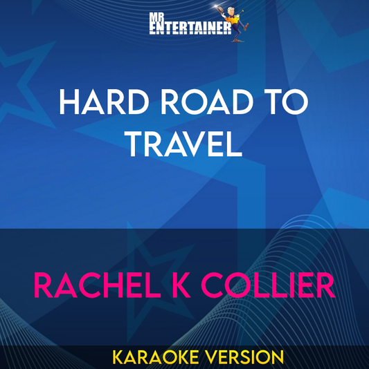 Hard Road To Travel - Rachel K Collier (Karaoke Version) from Mr Entertainer Karaoke