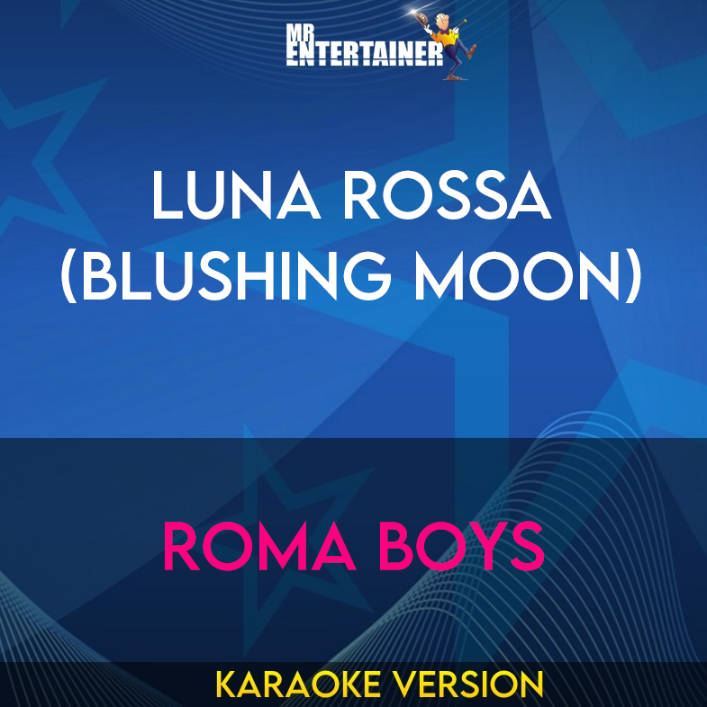 Luna Rossa (blushing Moon) - Roma Boys (Karaoke Version) from Mr Entertainer Karaoke