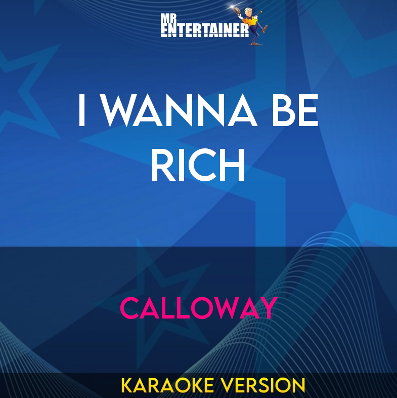 I Wanna Be Rich - Calloway (Karaoke Version) from Mr Entertainer Karaoke