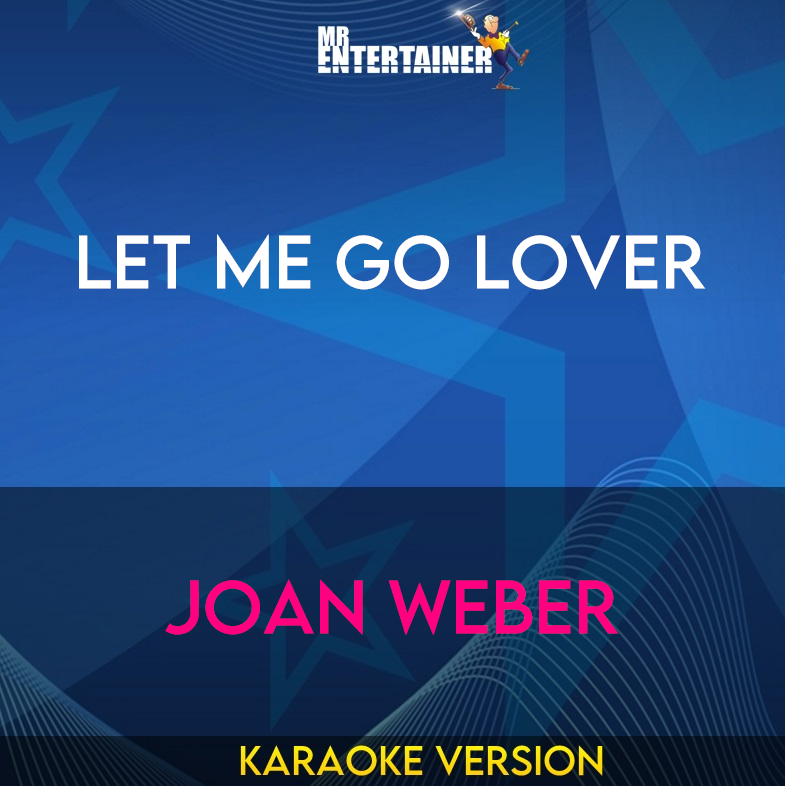 Let Me Go Lover - Joan Weber (Karaoke Version) from Mr Entertainer Karaoke