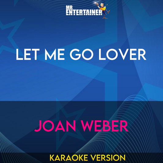 Let Me Go Lover - Joan Weber (Karaoke Version) from Mr Entertainer Karaoke