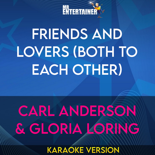 Friends And Lovers (both To Each Other) - Carl Anderson & Gloria Loring (Karaoke Version) from Mr Entertainer Karaoke