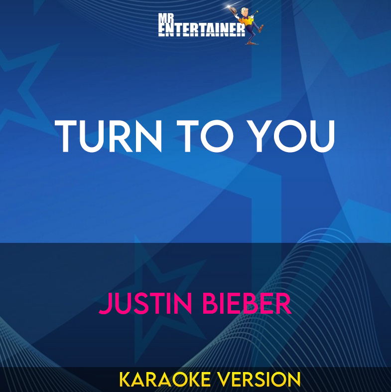 Turn To You - Justin Bieber (Karaoke Version) from Mr Entertainer Karaoke