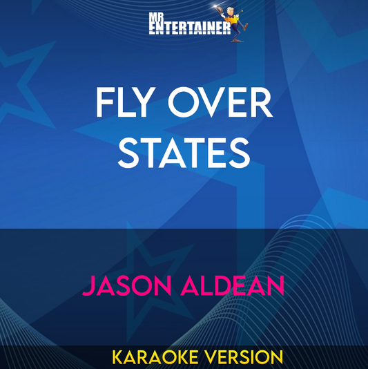 Fly Over States - Jason Aldean (Karaoke Version) from Mr Entertainer Karaoke