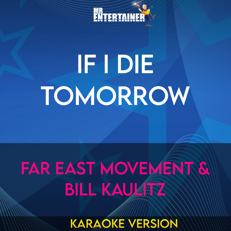 If I Die Tomorrow - Far East Movement & Bill Kaulitz (Karaoke Version) from Mr Entertainer Karaoke