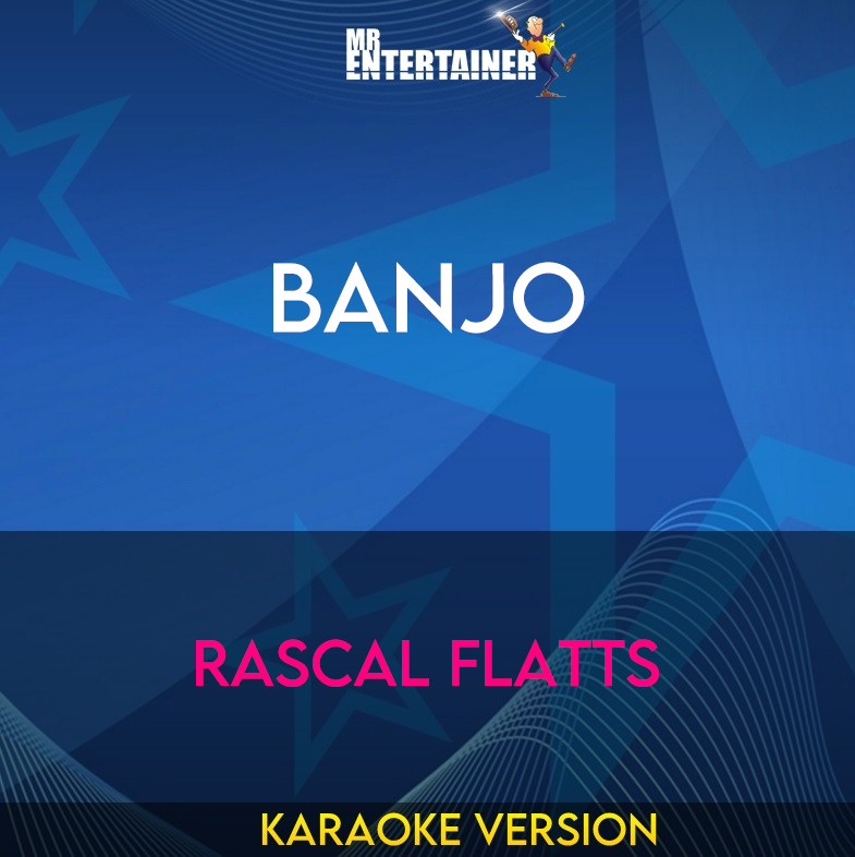 Banjo - Rascal Flatts (Karaoke Version) from Mr Entertainer Karaoke